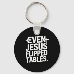Even Jesus Flipped Tables Funny Jesus Lovers Chris Key Ring