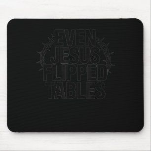Even Jesus Flipped Tables Funny Jesus Lovers Chris Mouse Pad