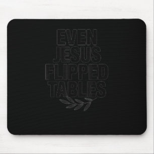 Even Jesus Flipped Tables Funny Jesus Lovers Chris Mouse Pad