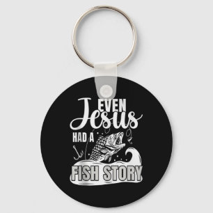 Even Jesus Had A Fish Story Angler Fish Fishing Fi Key Ring