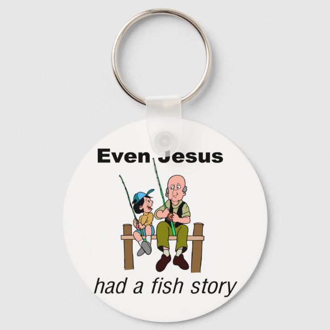 Even Jesus had a fish story Christian saying Key Ring (Front)