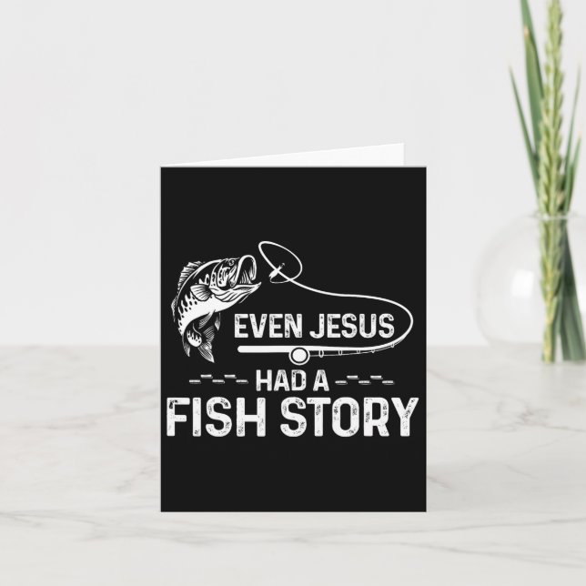 Even Jesus Had A Fish Story Cute Fishing Lover  Card (Front)