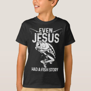 Even Jesus Had A Fish Story Funny Fishing T-Shirt