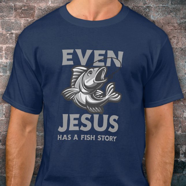 Even Jesus Has A Fish Story Christian Funny T-Shirt (Creator Uploaded)