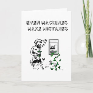 Even Machines Make Mistakes Greeting Card