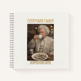 Even Mark Twain Stopped for Coffee Notebook