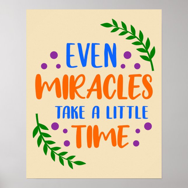 Even Miracles - Inspirational Positive Message Poster (Front)
