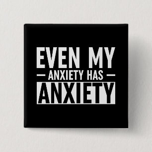 Even My Anxiety Has Anxiety 15 Cm Square Badge