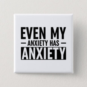Even My Anxiety Has Anxiety 15 Cm Square Badge