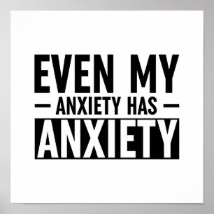 Even My Anxiety Has Anxiety Poster