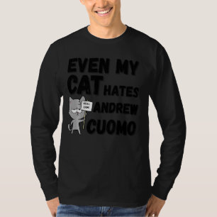 Even My Cat Hates Andrew Cuomo Funny Arrest Cuomo T-Shirt
