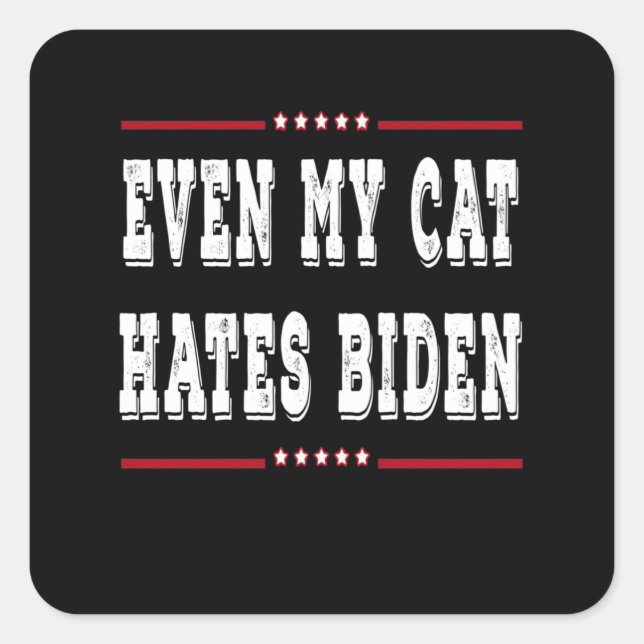 Even my cat hates Biden Square Sticker (Front)