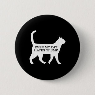 Even My Cat Hates Trump  6 Cm Round Badge