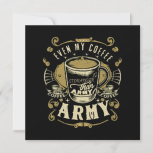 Even My Coffee Is Stronger Than Army