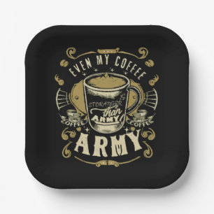 Even My Coffee Is Stronger Than Army Paper Plate