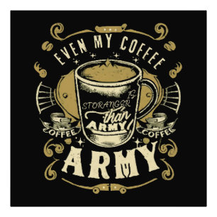 Even My Coffee Is Stronger Than Army Photo Print