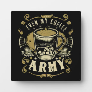 Even My Coffee Is Stronger Than Army Plaque