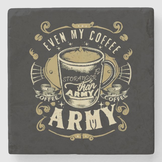 Even My Coffee Is Stronger Than Army Stone Coaster (Front)