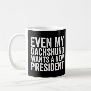 Even My Dachshund Wants A New President Coffee Mug