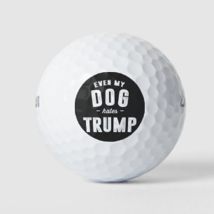 Even My Dog Hates Trump Anti Humour Golf Balls