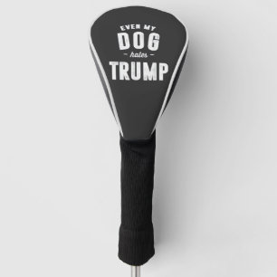 Even My Dog Hates Trump Anti Humour Golf Head Cover