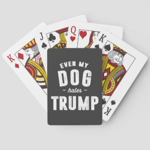 Even My Dog Hates Trump Anti Humour Playing Cards