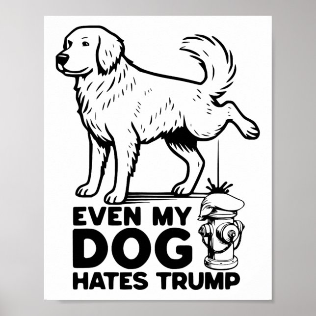 Even My Dog Hates Trump  Poster (Front)