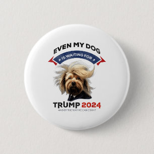 Even My Dog Is Waiting For Trump 2024 _1 6 Cm Round Badge
