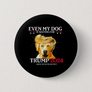 Even My Dog Is Waiting For Trump 2024 Funny Dog Tr 6 Cm Round Badge