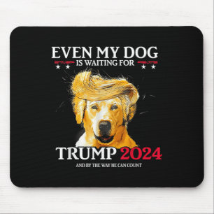 Even My Dog Is Waiting For Trump 2024 Funny Dog Tr Mouse Pad
