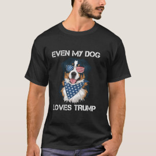 Even My Dog Loves Trump 2024 Bernese Mountain Dog T-Shirt