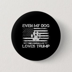 Even My Dog Loves Trump Usa Flag Election Trump Su 6 Cm Round Badge
