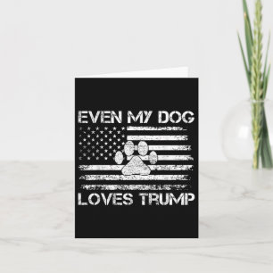 Even My Dog Loves Trump Usa Flag Election Trump Su Card