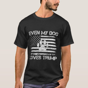 Even My Dog Loves Trump Usa Flag Election Trump Su T-Shirt