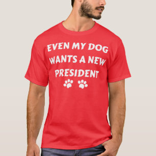 Even My Dog Wants A New 1 T-Shirt