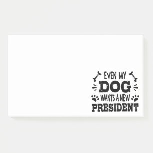 Even my dog wants a new president post-it notes