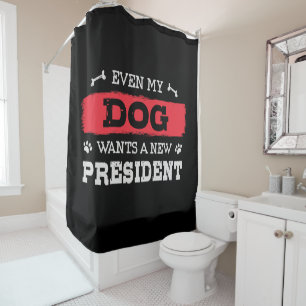 Even my dog wants a new president shower curtain