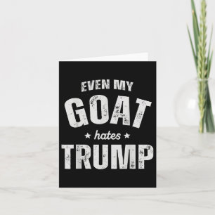 Even My Goat Hates Trump Anti Trump Men Farmer Cow Card