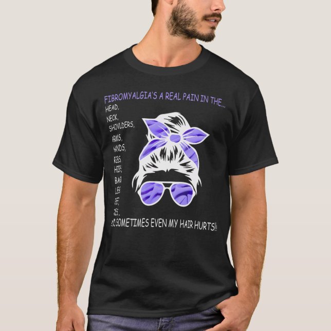 Even My Hair Hurts Fibromyalgia Suport Funny Cool  T-Shirt (Front)