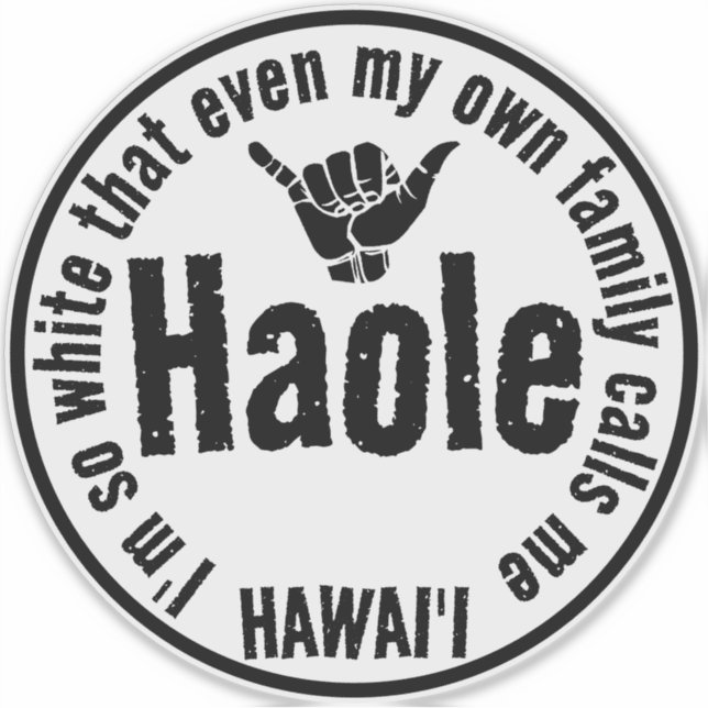 EVEN MY OWN FAMILY CALLS ME HAOLE SHAKA HAWAII (Front)