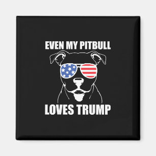 Even My Pitbull Loves Trump Magnet