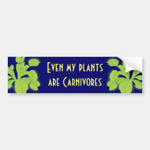 Even my plants are Carnivores Bumper Sticker