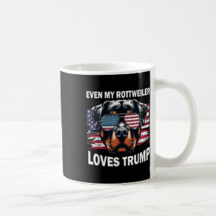 Even My Rottweiler Loves Trump, Trump Supporter Do Coffee Mug