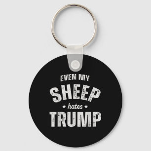 Even My Sheep Hates Trump Anti Trump Men Farmer Co Key Ring