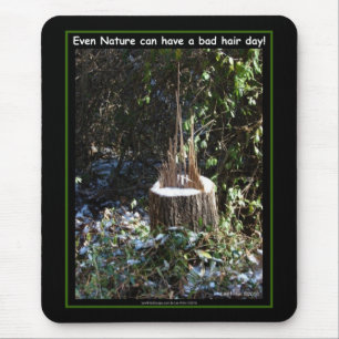 Even Nature Can Have A Bad Hair Day! Gifts Apparel Mouse Pad