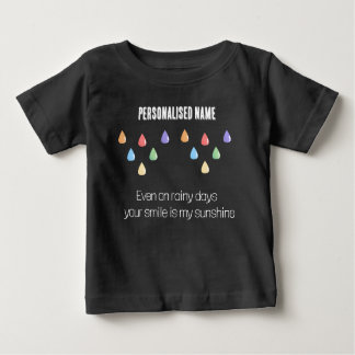 Even on rainy days, you make everything brighter baby T-Shirt