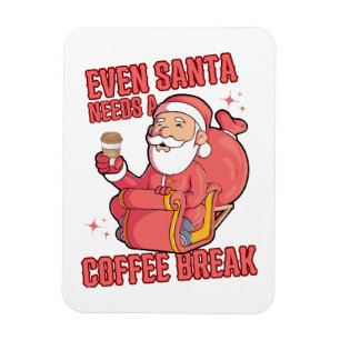 Even Santa Needs A Coffee Break Magnet