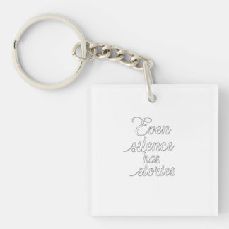"Even Silence Has Stories" Key Ring