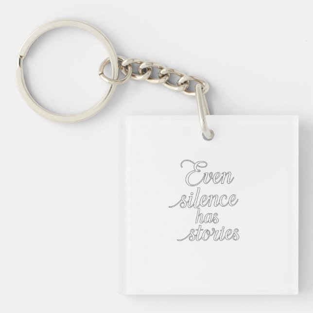 "Even Silence Has Stories" Key Ring (Front)