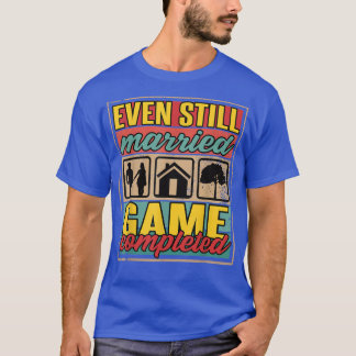 Even Still Married I Wedding And Married T-Shirt
